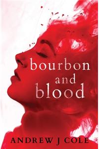 Bourbon and Blood