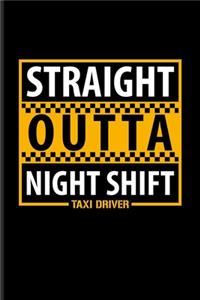 Straight Outta Night Shift Taxi Driver