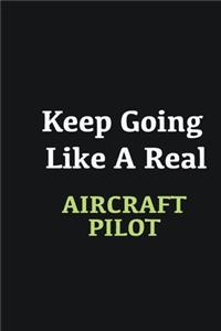 Keep Going Like a Real Aircraft pilot