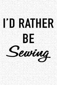 I'd Rather Be Sewing