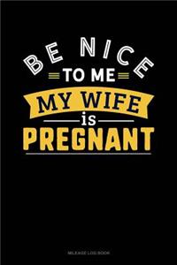 Be Nice to Me My Wife Is Pregnant