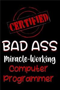 Certified Bad Ass Miracle-Working Computer Programmer