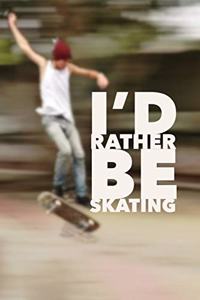 I'd Rather Be Skating