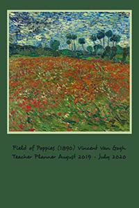 Field of Poppies (1890) Vincent Van Gogh Teacher Planner August 2019 - July 2020