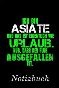 Ich Bin Asiate Und Das Ist Eigentlich Wie Urlaub. Nur, Dass Der Flug Ausgefallen Ist Notizbuch
