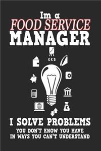 I'm a Food Service Manager I Solve Problems