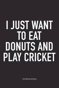 I Just Want to Eat Donuts and Play Cricket