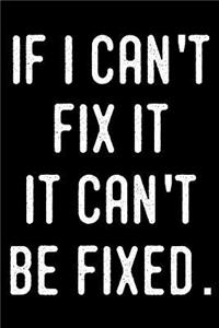 If I Can't Fix It It Can't Be Fixed