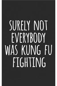 Surely Not Everybody Was Kung Fu Fighting