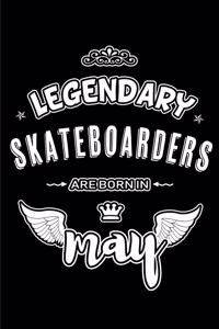 Legendary Skateboarders are born in May