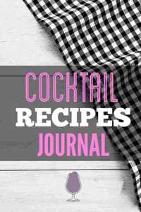 Cocktail Recipes Journal
