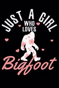 Just A Girl Who Loves Bigfoot