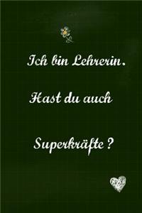 Ich bin Lehrerin. Hast du auch Superkräfte?