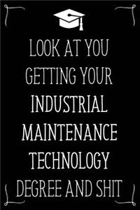 Look At You Getting Your Industrial Maintenance Technology Degree And Shit