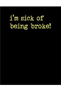 I'm Sick of Being Broke!