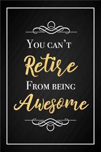 You Can't Retire From Being Awesome