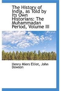 The History of India, as Told by Its Own Historians