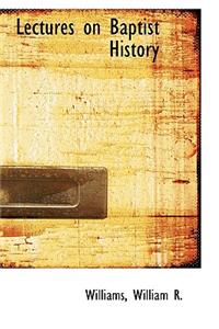 Lectures on Baptist History