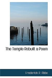 The Temple Rebuilt a Poem