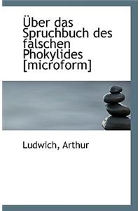 Uber Das Spruchbuch Des Falschen Phokylides [Microform]