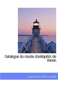Catalogue Du Mus E D'Antiquit S de Rouen