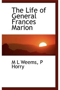 The Life of General Frances Marion