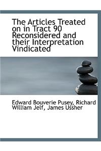 The Articles Treated on in Tract 90 Reconsidered and Their Interpretation Vindicated