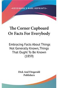 The Corner Cupboard Or Facts For Everybody