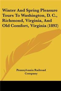 Winter And Spring Pleasure Tours To Washington, D. C., Richmond, Virginia, And Old Comfort, Virginia (1892)