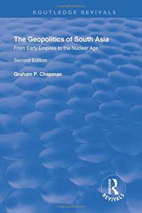 Geopolitics of South Asia: From Early Empires to the Nuclear Age