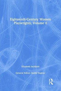 Eighteenth-Century Women Playwrights, Vol 6