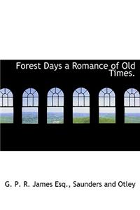 Forest Days a Romance of Old Times.