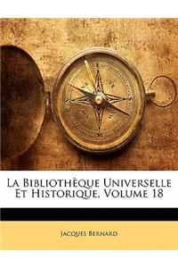 La Bibliothèque Universelle Et Historique, Volume 18