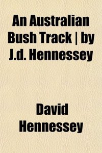 An Australian Bush Track by J.D. Hennessey