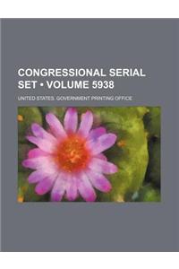 Congressional Serial Set (Volume 5938)