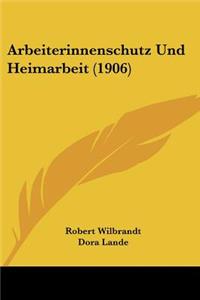 Arbeiterinnenschutz Und Heimarbeit (1906)