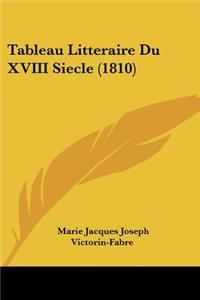 Tableau Litteraire Du XVIII Siecle (1810)