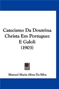 Catecismo Da Doutrina Christa Em Portuguez E Galoli (1903)