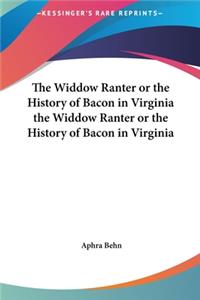 The Widdow Ranter or the History of Bacon in Virginia the Widdow Ranter or the History of Bacon in Virginia