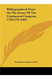 Bibliographical Notes on the Issues of the Continental Congress, 1778-1779 (1907)