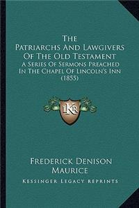The Patriarchs And Lawgivers Of The Old Testament