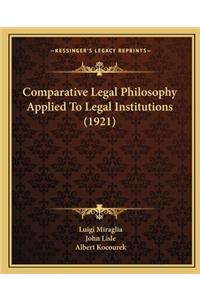 Comparative Legal Philosophy Applied to Legal Institutions (1921)