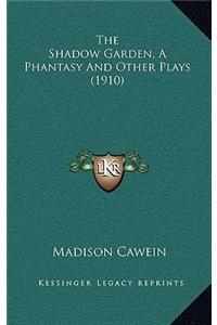 The Shadow Garden, a Phantasy and Other Plays (1910)