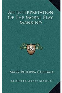 An Interpretation of the Moral Play, Mankind