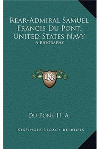 Rear-Admiral Samuel Francis Du Pont, United States Navy: A Biography