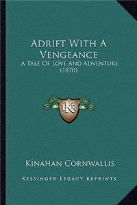 Adrift With A Vengeance