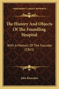 The History And Objects Of The Foundling Hospital