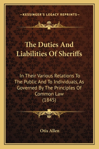 The Duties And Liabilities Of Sheriffs
