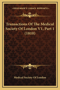 Transactions of the Medical Society of London V1, Part 1 (1810)