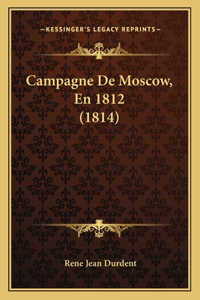 Campagne De Moscow, En 1812 (1814)